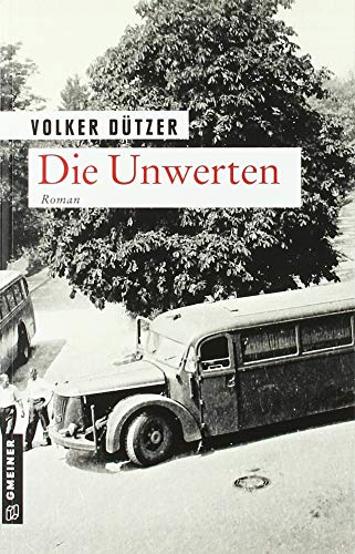 Die Unwerten: Roman (Zeitgeschichtliche Kriminalromane im GMEINER-Verlag) (Hannah Bloch)